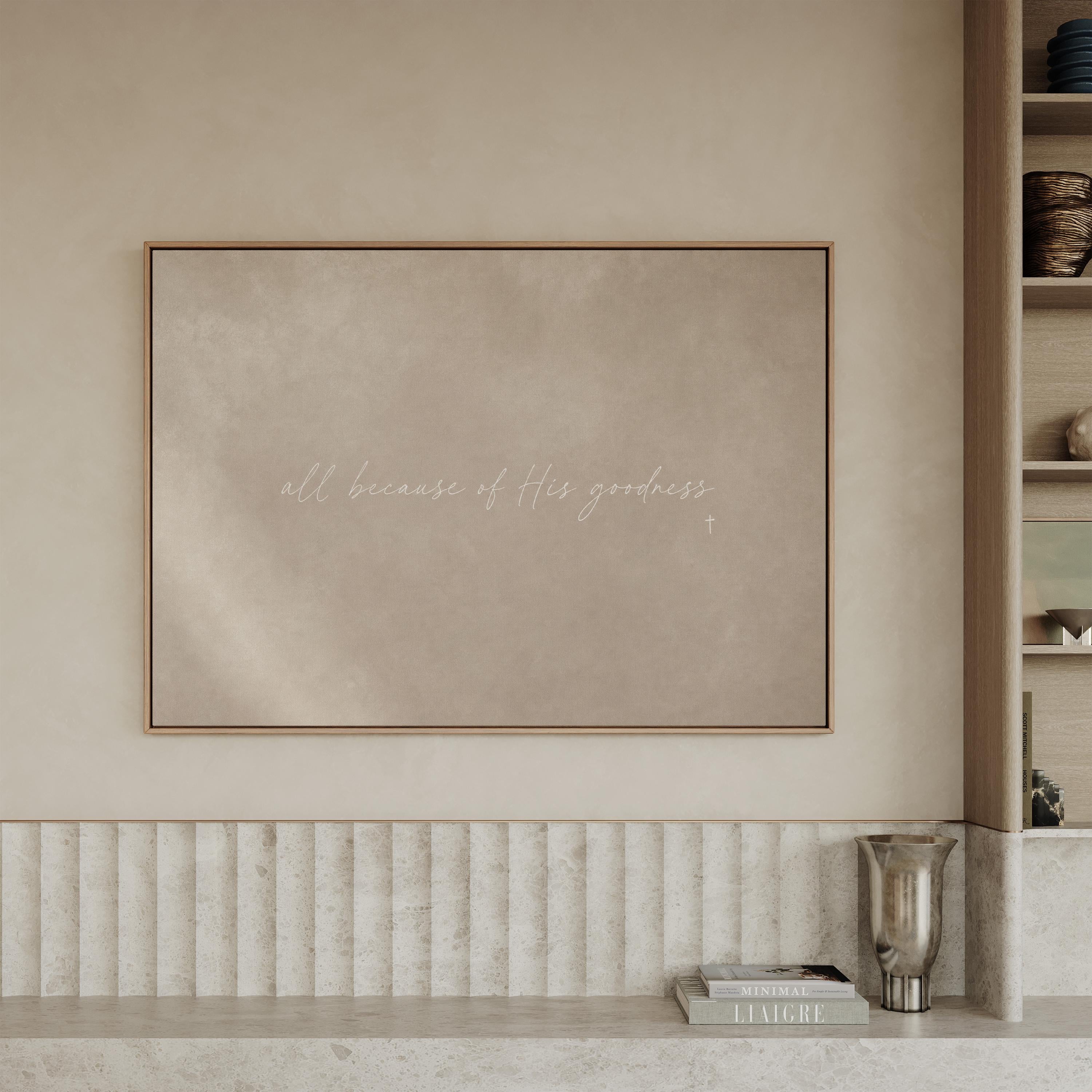 His Goodness Canvas | All Because of His Goodness Framed Canvas Christian Wall Art | Faith Gift for Her | C0005