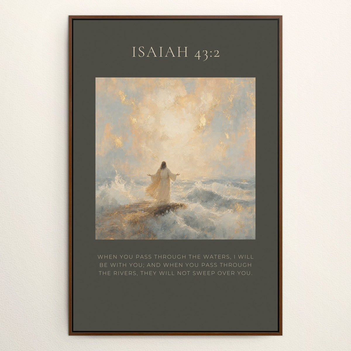 When You Pass Through the Waters — Isaiah 43:2 wall art