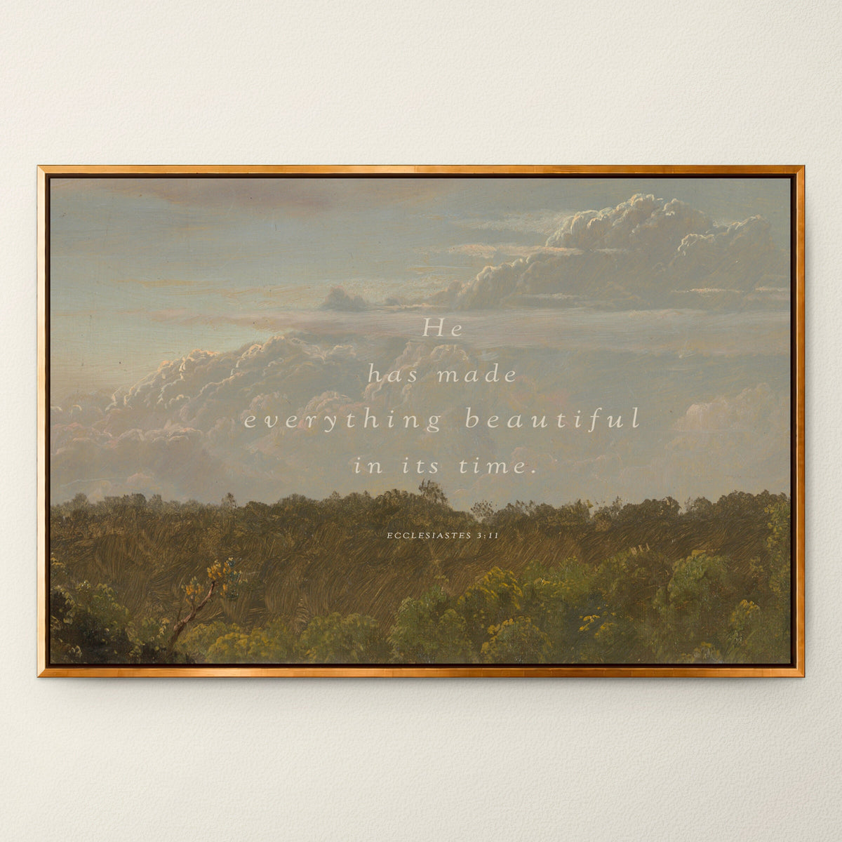 He Has Made Everything Beautiful — Ecclesiastes 3:11 wall art