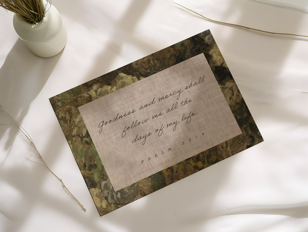 Goodness and Mercy — Psalm 23:6 as an unframed matte paper print