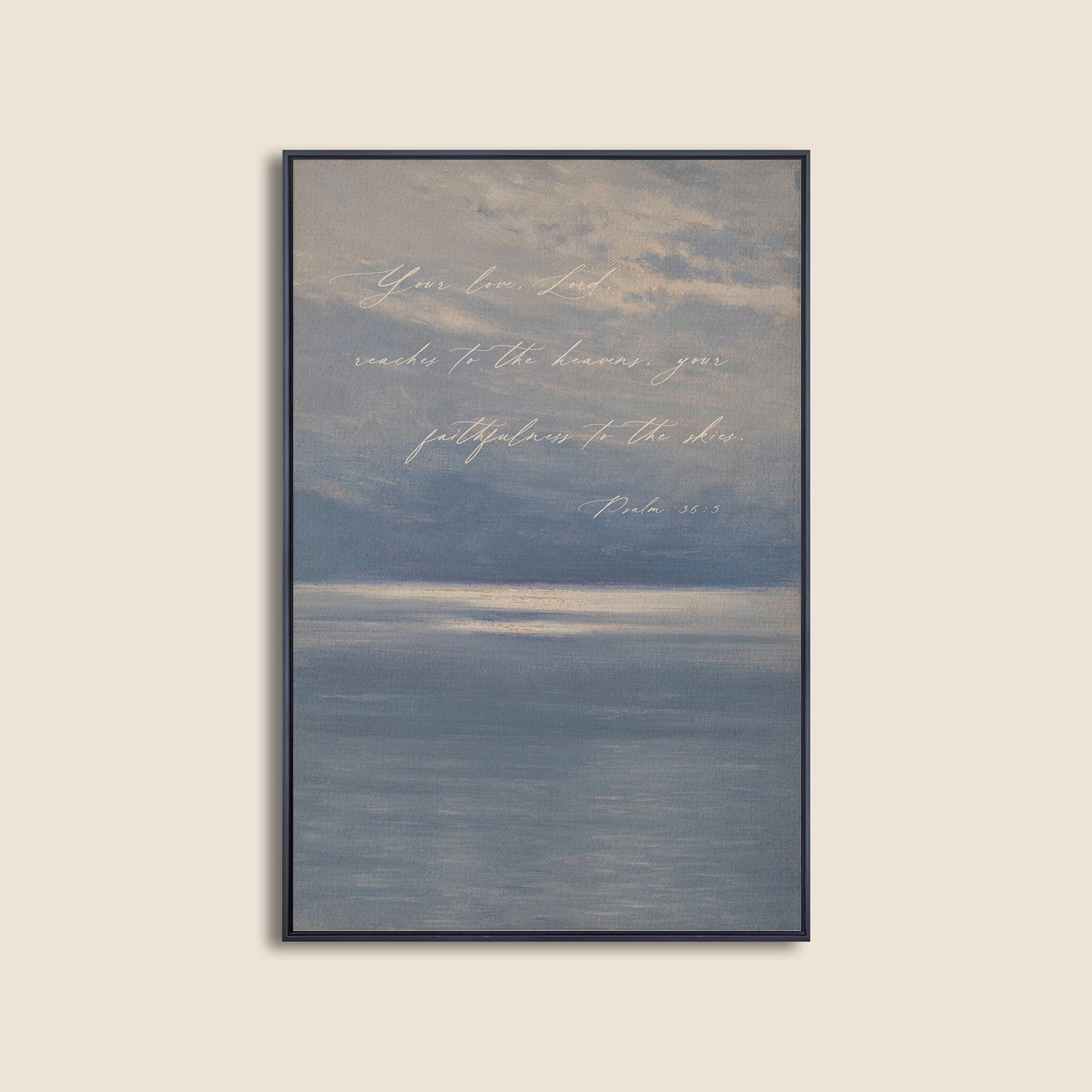Psalm 36:5 Christian Wall Art | Your Love Reaches to the Heavens Print | Blue Coastal Scripture Decor | Neutral Faith Wall Art