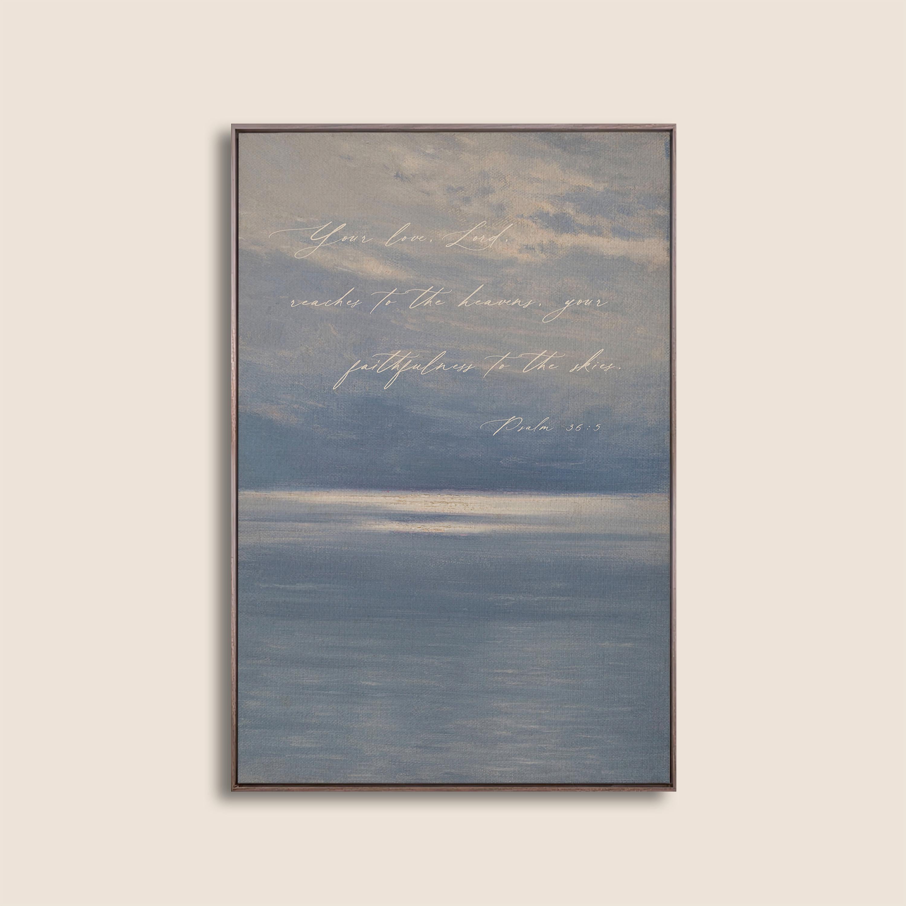 Psalm 36:5 Christian Wall Art | Your Love Reaches to the Heavens Print | Blue Coastal Scripture Decor | Neutral Faith Wall Art